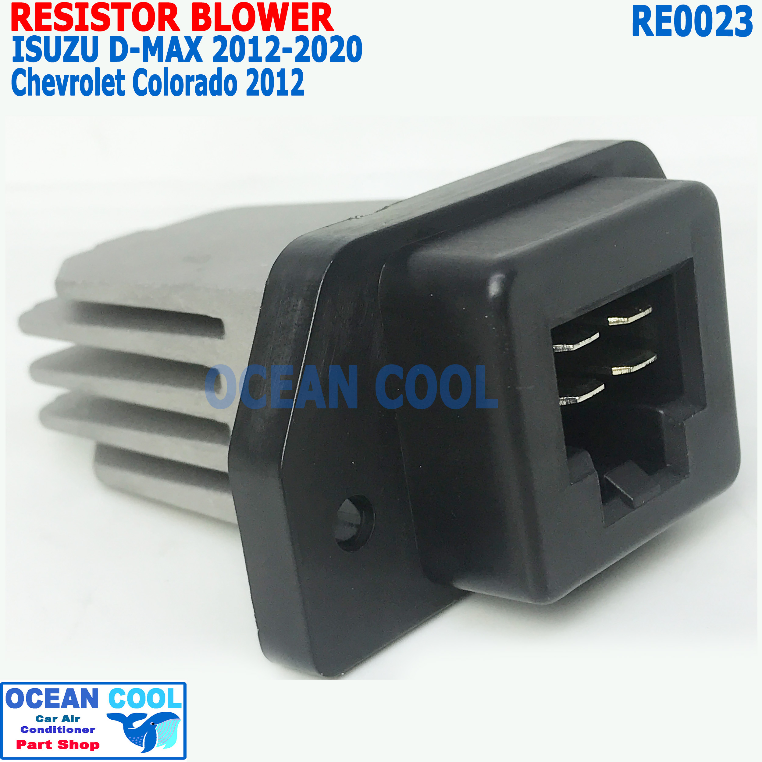 รีซิสแตนท์ อีซูซุ ดีแมกซ์ ปี 2012-ปัจจุบัน แอร์ออโต้ เชฟโรเลต โคโลราโด้ RE0023 Resistor Blower ISUZU D-Max 2012-present MU-X Chevrolet Colorado รีซิสเตอร์ ทดสปีดพัดลม