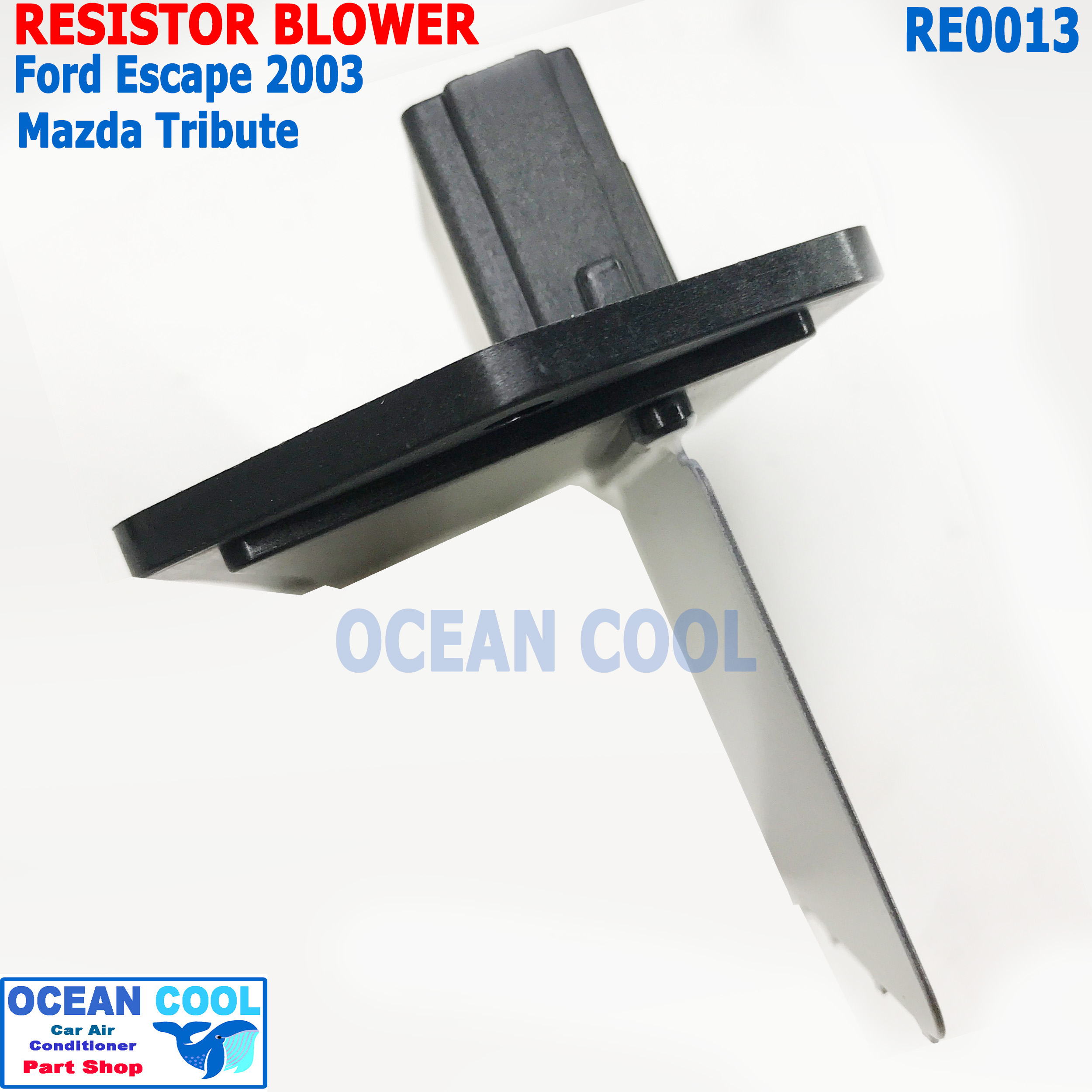 รีซิสแตนท์ ฟอร์ด เอสเคป 2003 มาสด้า ทริบิว 2003 RE0013 Resistor Blower Ford Escape 2003 Mazda Tribute 03 ทรงการ์ด มาดด้า ทรีบิวท์ ปรับความเร็วพัดลม