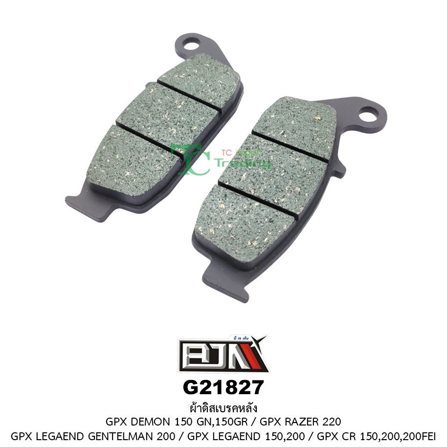 [BJN บีเจเอ็น] G21827 ผ้าดิสเบรคหลัง GPX DEMON 150 GN,150GR / GPX RAZER 220 / GPX LEGAEND GENTELMAN 200 / GPX LEGAEND 150,200 / GPX CR 150,200,200FEI