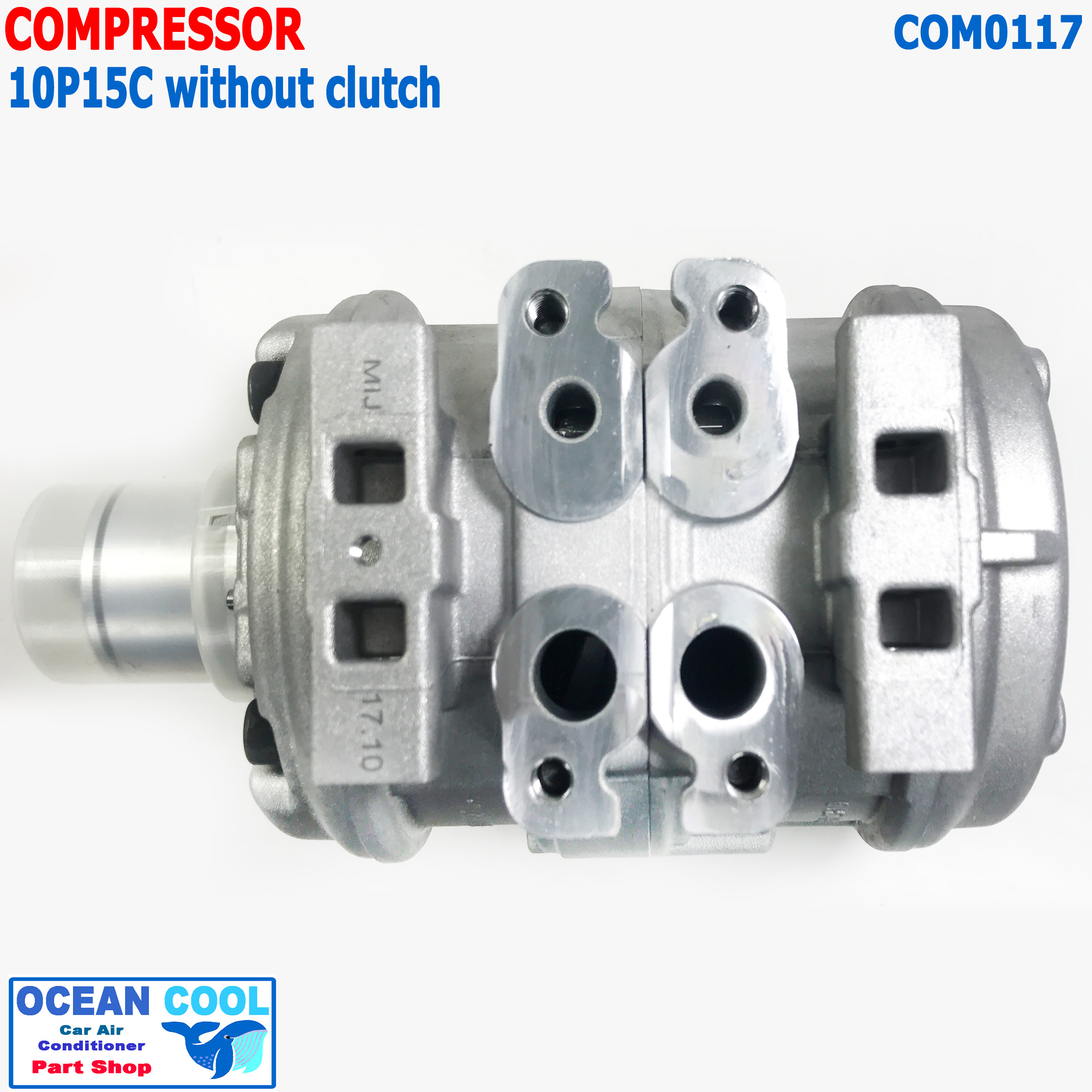 คอมเพรสเซอร์ 10P15C ไม่มีมู่เล่คลัช COM0117 Compressor 10P 15C without clutch คอมแอร์ น้ำยา R134a แอร์ คอมแอร์รถยนต์
