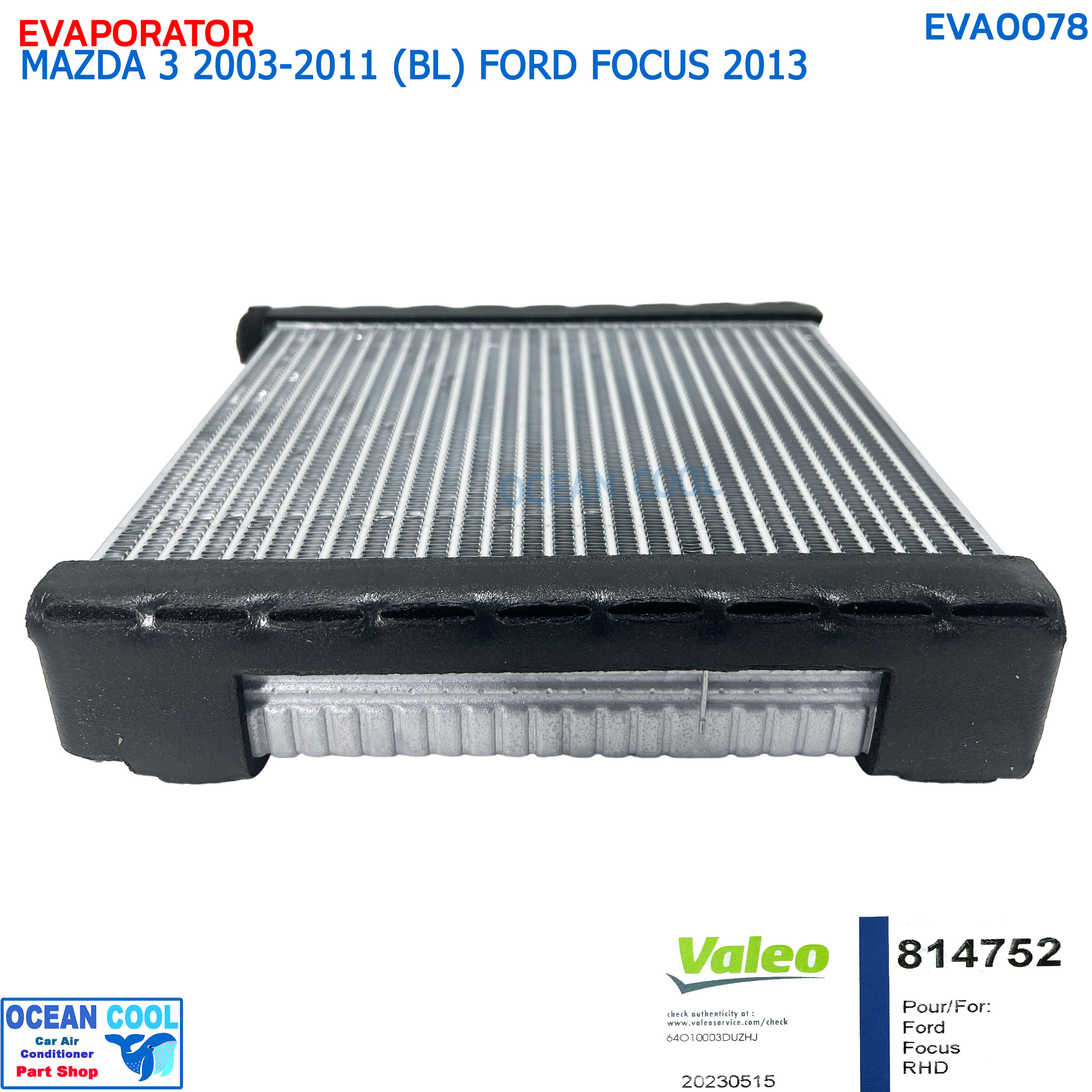 คอยล์เย็น มาสด้า 3 โฉมBL ปี 2011-2013 ฟอร์ด โฟกัส ปี 2013 วาลีโอ EVA0078 EVAPORATOR MAZDA3 (BL) '11-'13 FORD FOCUS '13 VALEO คอยเย็น คอล์ยเย็น MK3