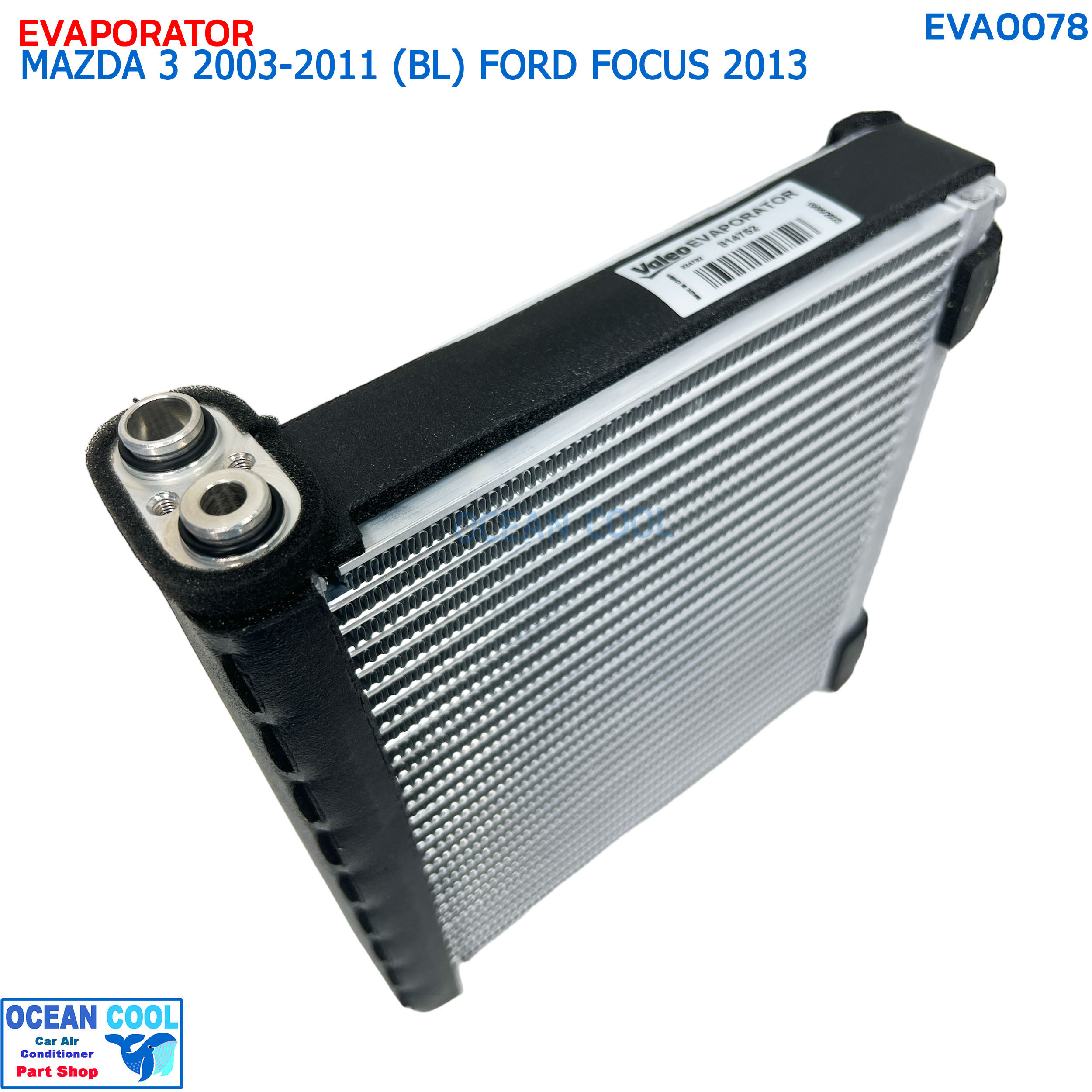 คอยล์เย็น มาสด้า 3 โฉมBL ปี 2011-2013 ฟอร์ด โฟกัส ปี 2013 วาลีโอ EVA0078 EVAPORATOR MAZDA3 (BL) '11-'13 FORD FOCUS '13 VALEO คอยเย็น คอล์ยเย็น MK3