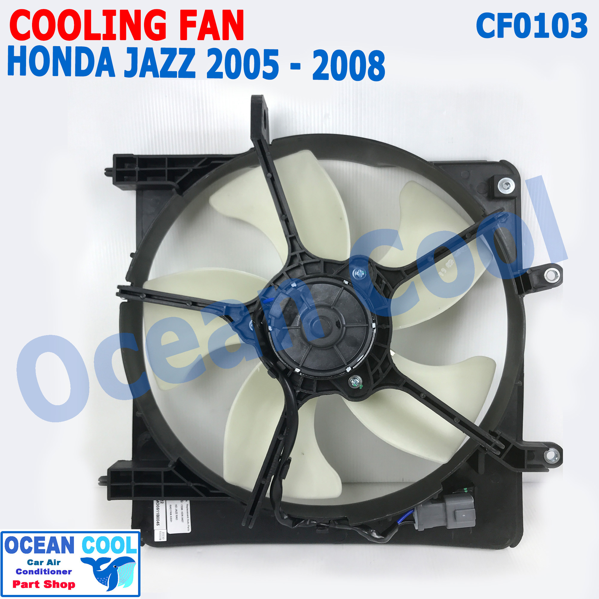 พัดลม ระบายความร้อน ฮอนด้า แจ็ส 2005 - 2008 CF0103 Motor Cooling Fan For HONDA JAZZ 2005 - 2008 5ใบ 12v มอเตอร์ พัดลม พร้อมโครง 2005 2006 2007 2008 อะไหล่ แอร์ รถยนต์