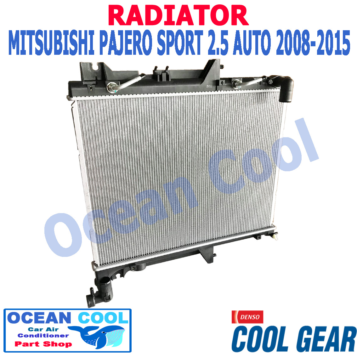 หม้อน้ำ มิตซูบิชิ ปาเจโร่ สปอรต์ 2.5 ปี 2008 - 2015 , ไทรทัน 2008 - 2014 2.5 เกียร์ ออโต้ RD0037 Cool Gear 261470-1090 Radiator MITSUBISHI PAJERO SPORT 2.5L AUTO AT Ocean cool อะไหล่ รถยนต์