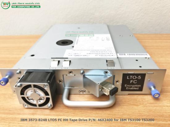 IBM 3573-8248 46X2400 46X2490 46X6075 46X2476 00V6733 [TorCompTH - ขาย จำหน่าย ราคา] IBM LTO5 FC HH Tape Drive