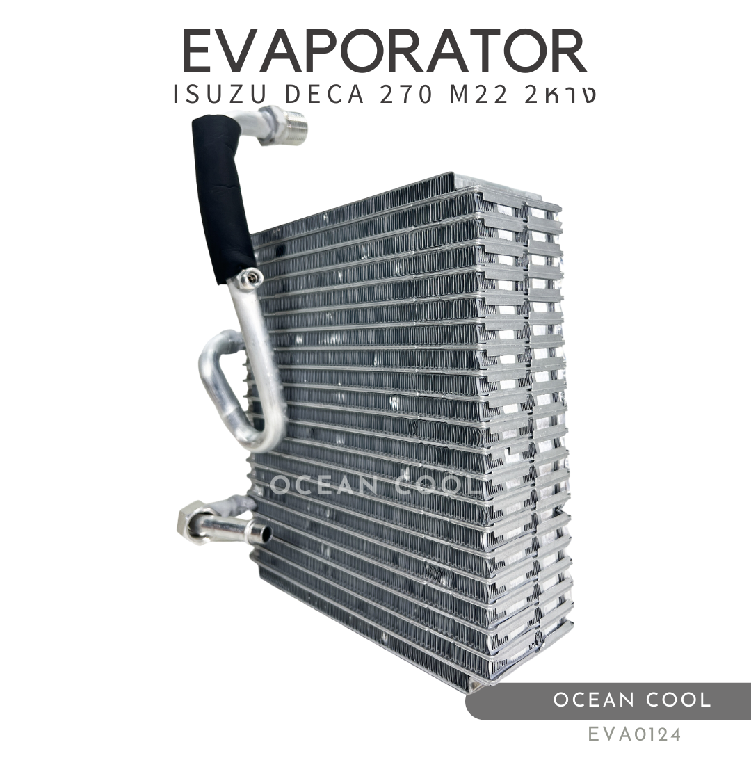 คอล์ยเย็น อีซูซุ เดก้า เอ็ม 22 วาล์ว2หาง EVA0124 Evaporator for ISUZU DECA M22 หัวนอก ตู้แอร์ คอยเย็น รังผึ้ง evap