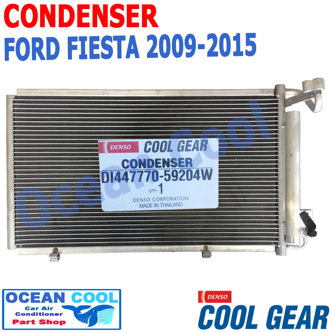 แผงแอร์ ฟอร์ด เฟียสต้า ปี 2009 - 2015 CD0011 COOL GEAR รหัส DI447770-59204W CONDENSER FORD FIESTA 2010 2011 2012 2013 2014 คอนเดนเซอร์ (แผงคอยล์ร้อน) Ocean Cool อะไหล่ แอร์ รถยนต์