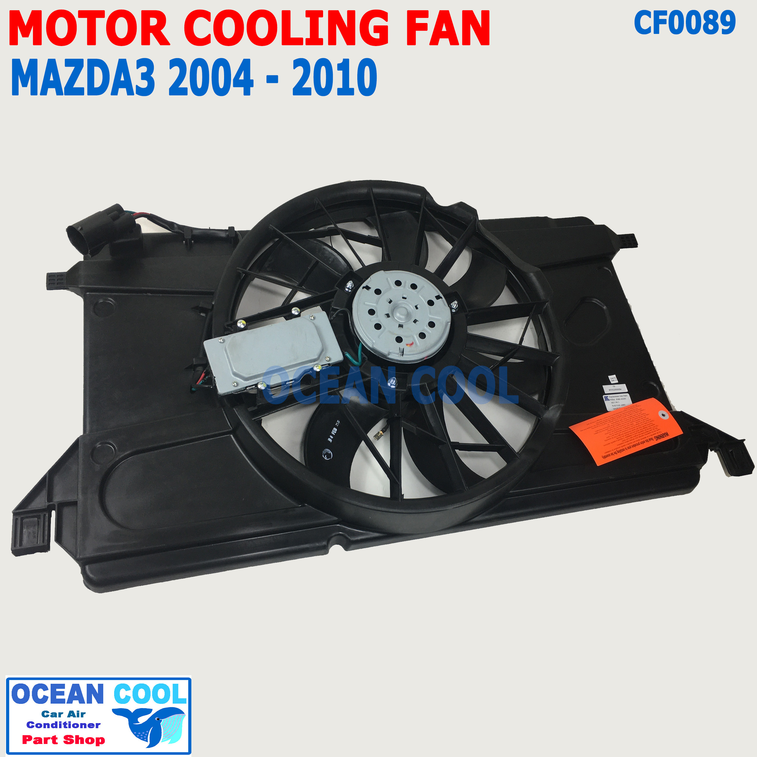 พัดลมระบายความร้อน มาสด้า3 เครื่อง 1.6 ปี 2004 - 2010 CF0089 Motor Cooling fan For MAZDA3 1.6 FMK-0333N โครงพัดลม เป่าหม้อน้ำ ระบายความร้อน มาสด้า 3 2005 2006 2007 2008 พัดลมไฟฟ้า