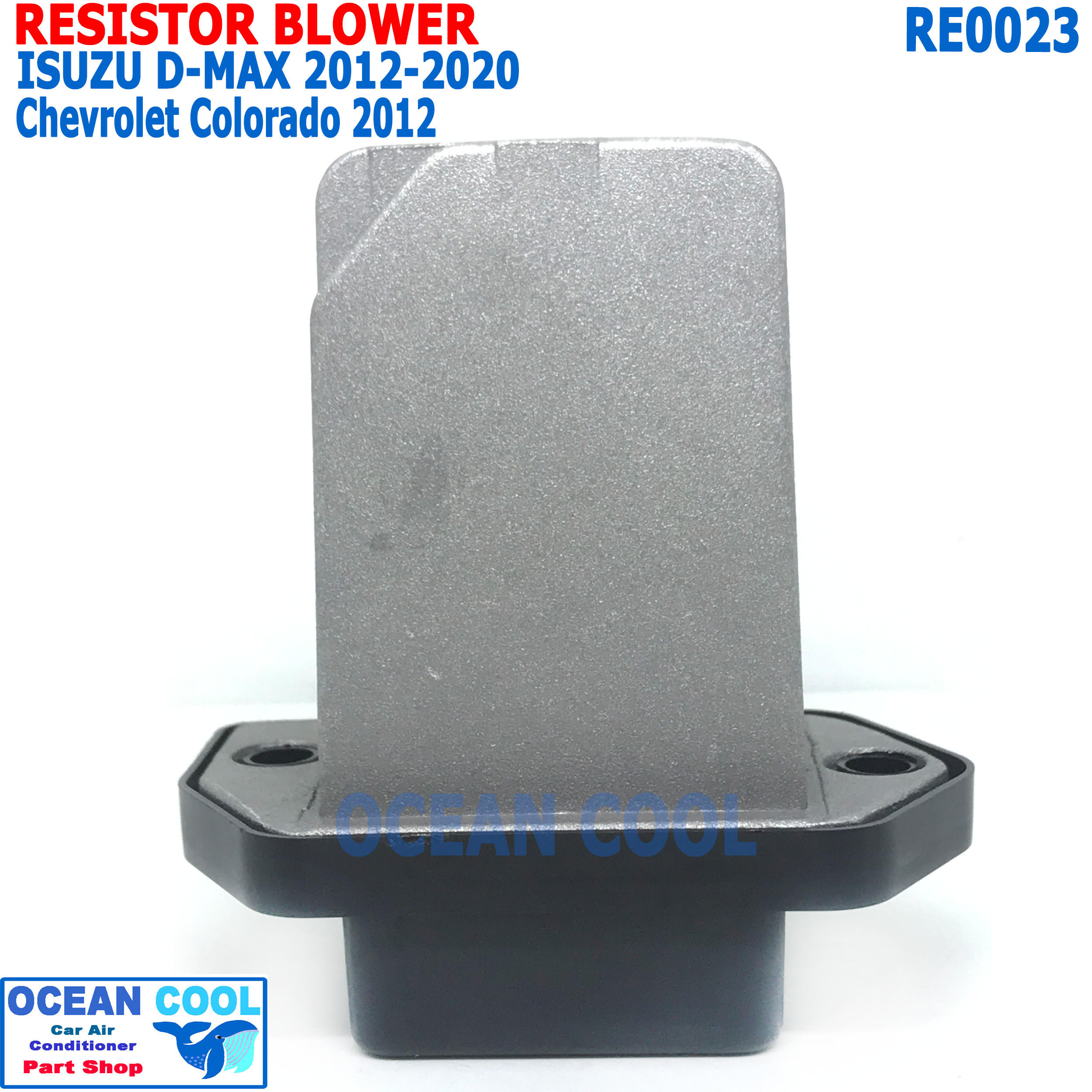 รีซิสแตนท์ อีซูซุ ดีแมกซ์ ปี 2012-ปัจจุบัน แอร์ออโต้ เชฟโรเลต โคโลราโด้ RE0023 Resistor Blower ISUZU D-Max 2012-present MU-X Chevrolet Colorado รีซิสเตอร์ ทดสปีดพัดลม