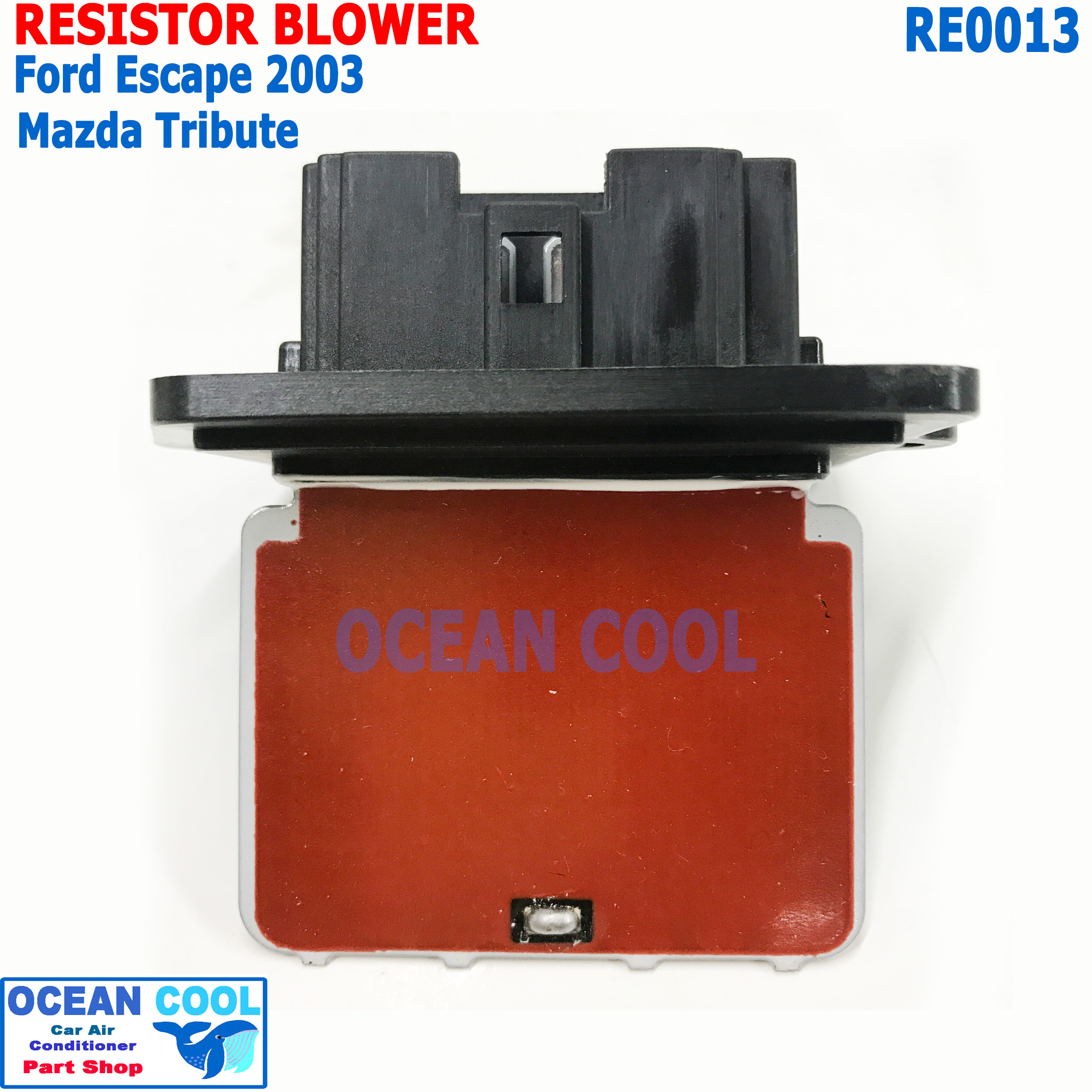 รีซิสแตนท์ ฟอร์ด เอสเคป 2003 มาสด้า ทริบิว 2003 RE0013 Resistor Blower Ford Escape 2003 Mazda Tribute 03 ทรงการ์ด มาดด้า ทรีบิวท์ ปรับความเร็วพัดลม