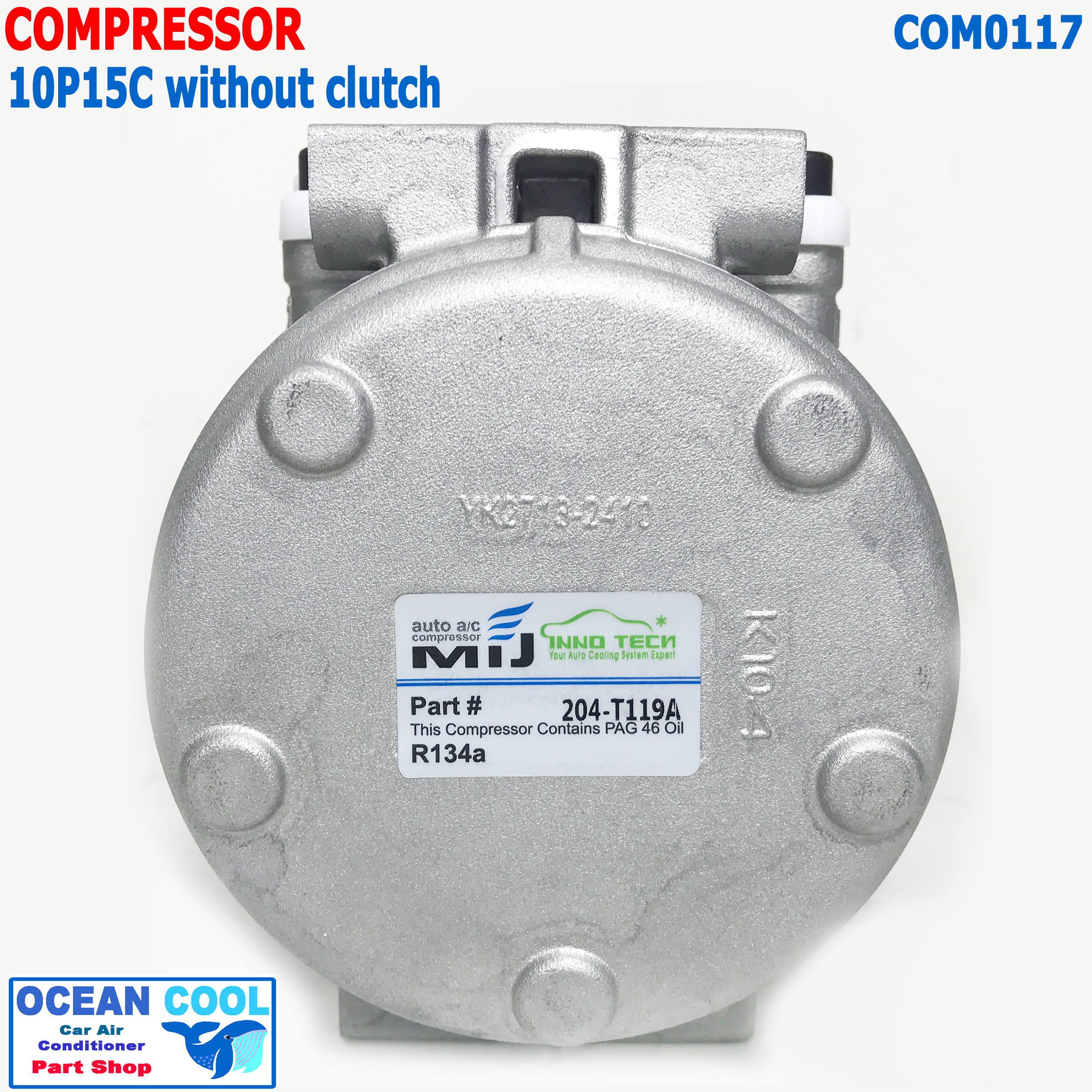 คอมเพรสเซอร์ 10P15C ไม่มีมู่เล่คลัช COM0117 Compressor 10P 15C without clutch คอมแอร์ น้ำยา R134a แอร์ คอมแอร์รถยนต์