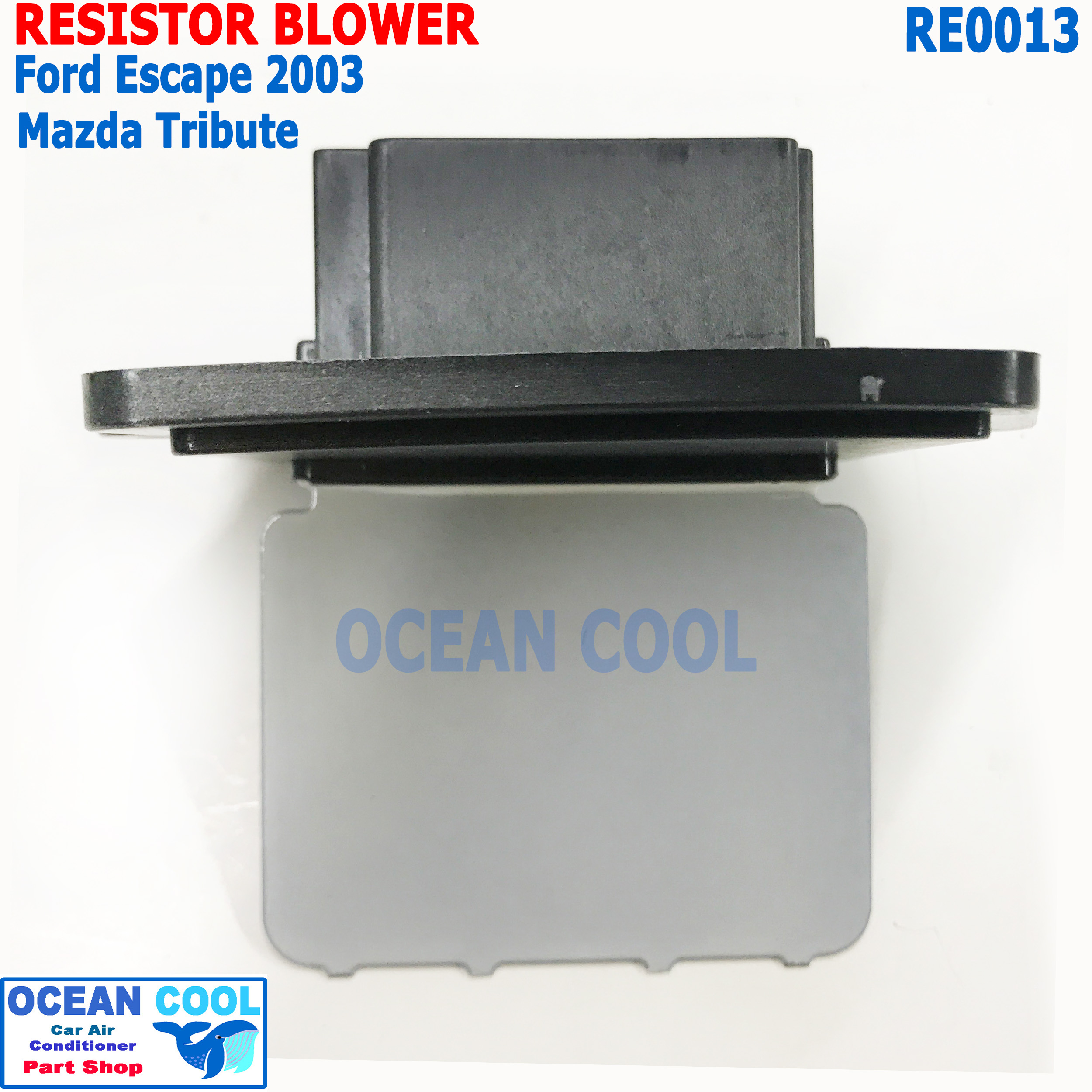 รีซิสแตนท์ ฟอร์ด เอสเคป 2003 มาสด้า ทริบิว 2003 RE0013 Resistor Blower Ford Escape 2003 Mazda Tribute 03 ทรงการ์ด มาดด้า ทรีบิวท์ ปรับความเร็วพัดลม