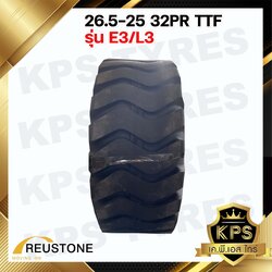 ยางรถตัก 26.5-25 32PR ยี่ห้อ REUSTONE รุ่น E3/L3 TTF (ทั้งชุดพร้อมยางใน-ยางรอง)